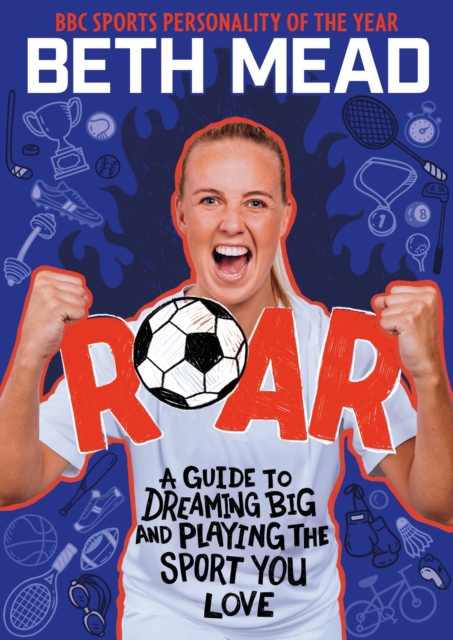 ROAR : My Guide to Dreaming Big and Playing the Sport You Love