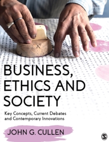 Business, Ethics and Society : Key Concepts, Current Debates and Contemporary Innovations