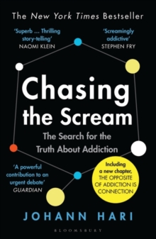 Chasing the Scream : The Search for the Truth About Addiction