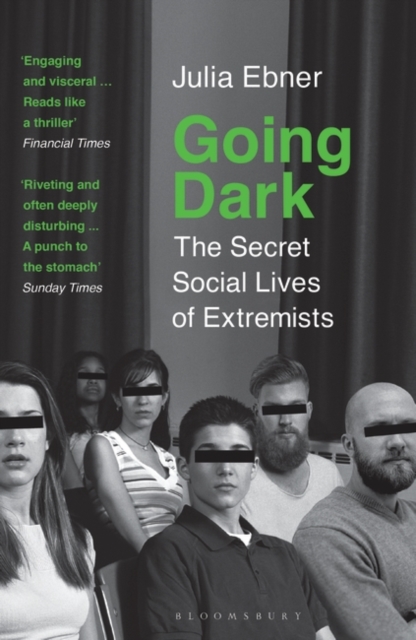 Going Dark : The Secret Social Lives of Extremists