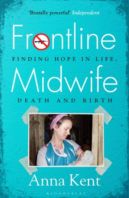 Frontline Midwife : Finding hope in life, death and birth