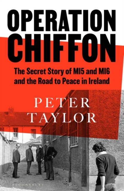 Operation Chiffon : The Secret Story of MI5 and MI6 and the Road to Peace in Ireland