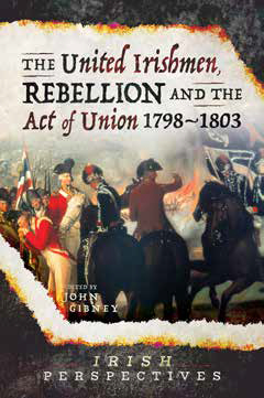 The United Irishmen, Rebellion and the Act of Union, 1798-1803