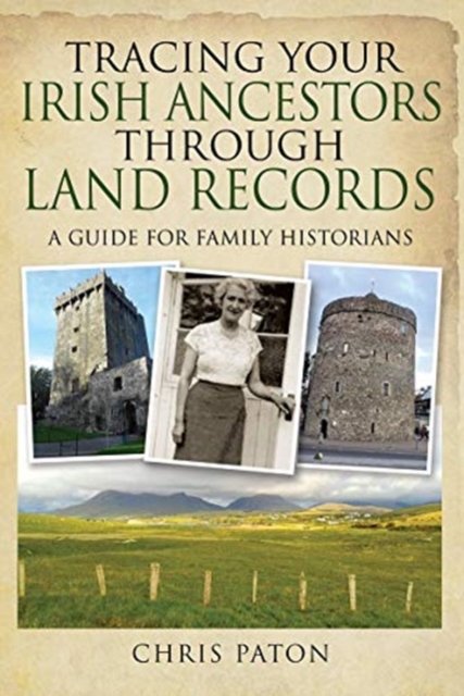 Tracing Your Irish Ancestors Through Land Records