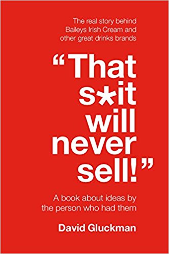 "That S*it Will Never Sell!" : A Book About Ideas by the Person Who Had Them