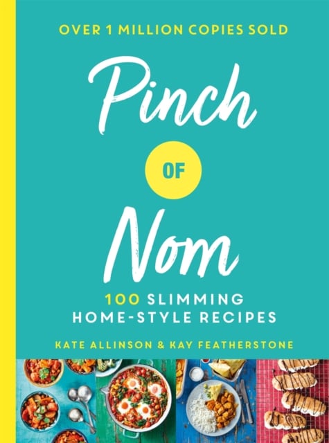 Pinch of Nom : 100 Slimming, Home-style Recipes