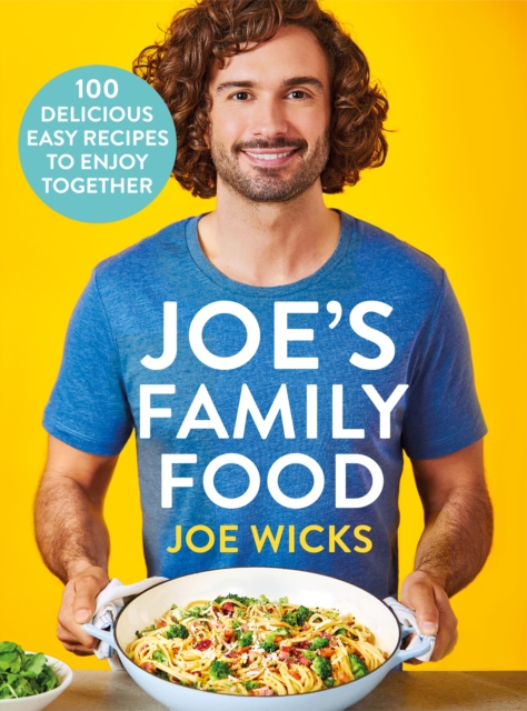 Joe's Family Food : 100 Delicious, Easy Recipes to Enjoy Together