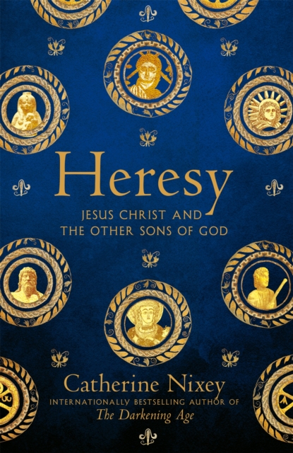 Heresy : Jesus Christ and the Other Sons of God