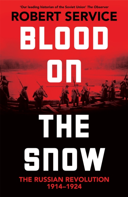 Blood on the Snow : The Russian Revolution 1914-1924
