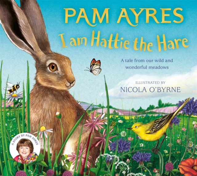 I am Hattie the Hare : A tale from our wild and wonderful meadows (Hardback)