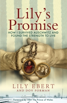 Lily's Promise : How I Survived Auschwitz and Found the Strength to Live