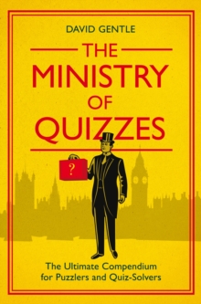 The Ministry of Quizzes : The Ultimate Compendium for Puzzlers and Quiz-Solvers