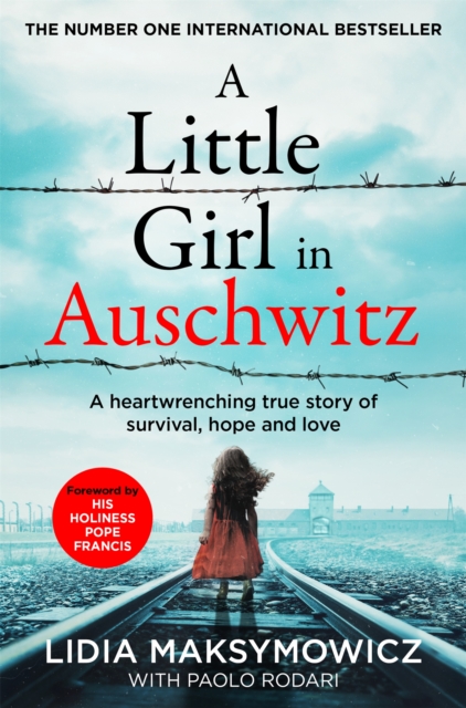 A Little Girl in Auschwitz : A heart-wrenching true story of survival, hope and love