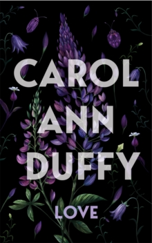 Carol Ann Duffy: Love (A Collection of Poetry - Gift Hardback)