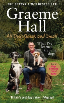 All Dogs Great and Small : What I've learned training dogs (Hardback)