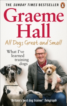 All Dogs Great and Small : What I've learned training dogs