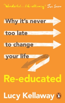 Re-educated : Why it's never too late to change your life