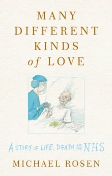 Many Different Kinds of Love : A story of life, death and the NHS