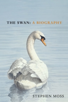 The Swan : A Biography - The must-have gift for bird lovers this Christmas