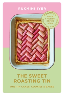 The Sweet Roasting Tin : One Tin Cakes, Cookies & Bakes - quick and easy recipes