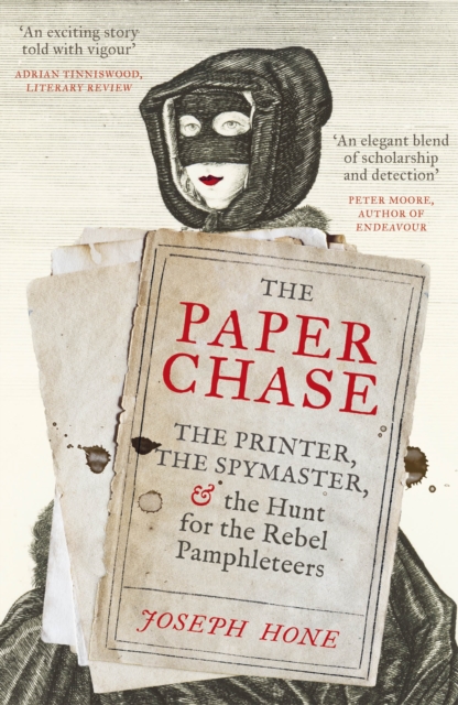 The Paper Chase : The Printer, the Spymaster, and the Hunt for the Rebel Pamphleteers