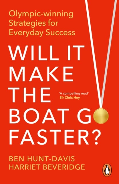 Will It Make The Boat Go Faster? Olympic-winning Strategies for Everyday Success