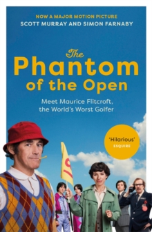 The Phantom of the Open : Maurice Flitcroft, the World's Worst Golfer