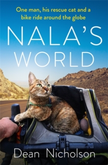 Nala's World : One man, his rescue cat and a bike ride around the globe