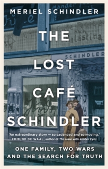 The Lost Cafe Schindler : One family, two wars and the search for truth