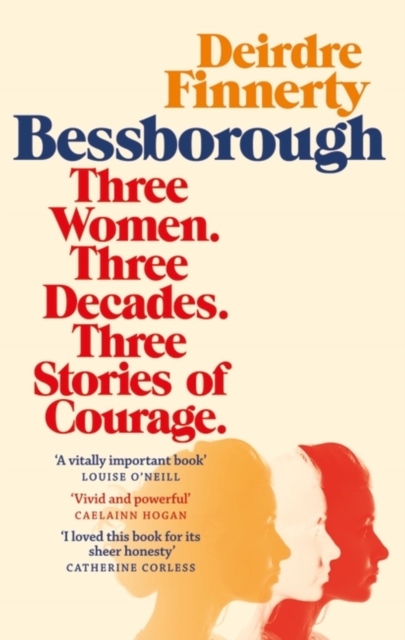 Bessborough : Three Women. Three Decades. Three Stories of Courage.