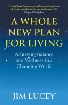 A Whole New Plan for Living : Achieving Balance and Wellness in a Changing World