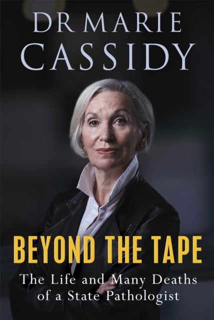 Beyond the Tape : The Life and Many Deaths of a State Pathologist (Paperback)