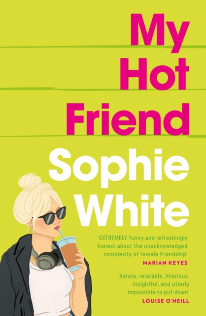 My Hot Friend : A funny and heartfelt novel about friendship
