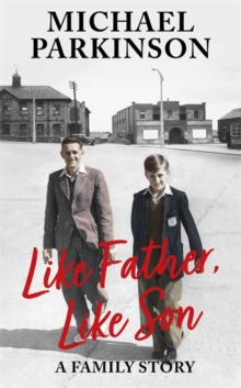 Like Father, Like Son : A family story (Hardback)