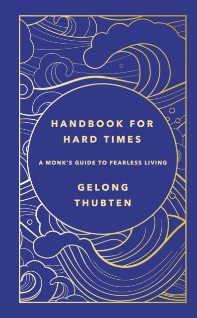 Handbook for Hard Times : A monk's guide to fearless living (Hardback)
