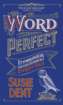 Word Perfect : Etymological Entertainment Every Day (Hardback)