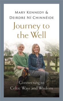 Journey to the Well : Connecting to Celtic Ways and Wisdom