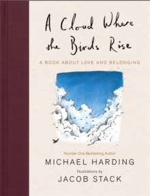 A Cloud Where the Birds Rise : A book about love and belonging