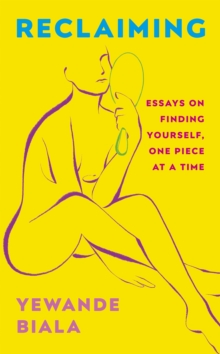 Reclaiming: Essays on finding yourself one piece at a time (Hardback)