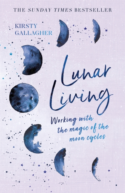 Lunar Living: Working with the magic of the Moon cycles (Hardback)