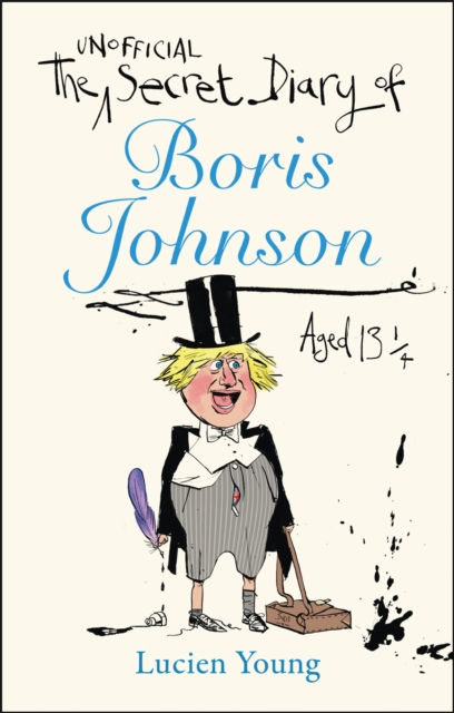 The Secret Diary of Boris Johnson Aged 13¼ (Hardback)