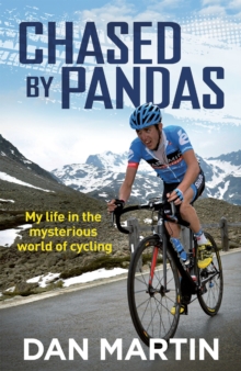 Chased By Pandas : My life in the mysterious world of cycling
