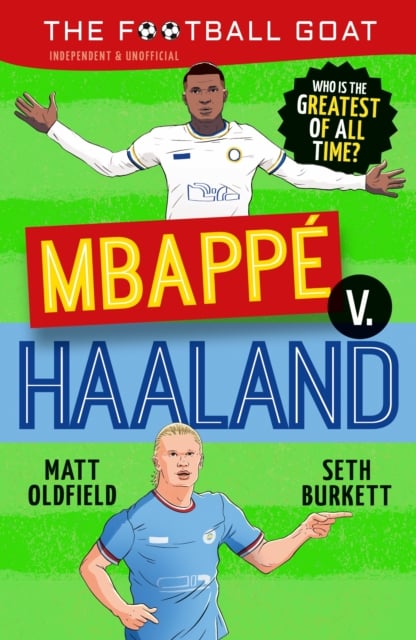 The Football GOAT: Mbappe v. Haaland : The greatest footballer of all time!