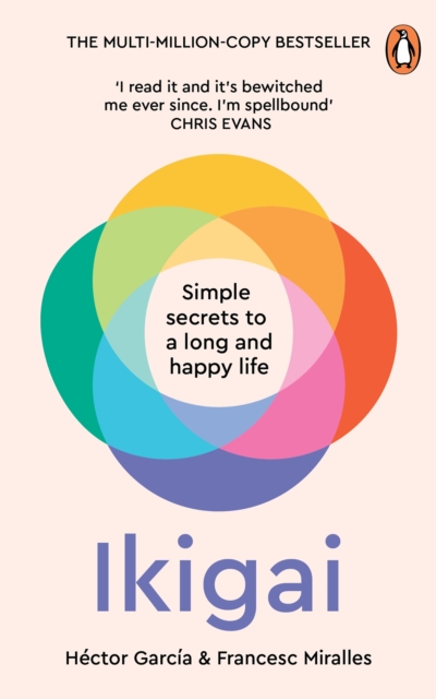 Ikigai : Simple Secrets to a Long and Happy Life