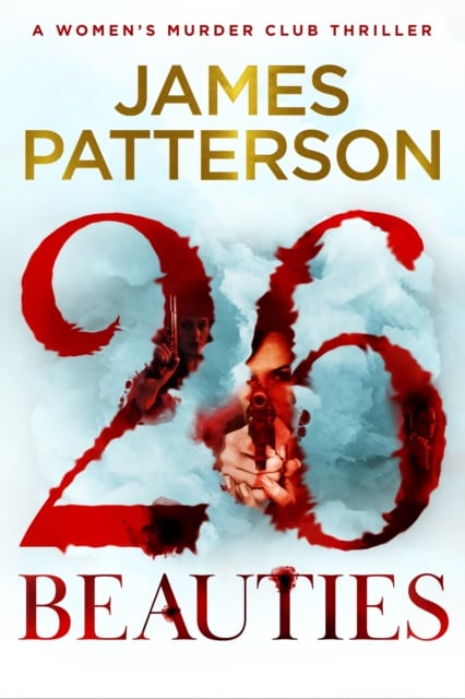 James Patterson : 26 Beauties (A Woman's Murder Club Thriller)