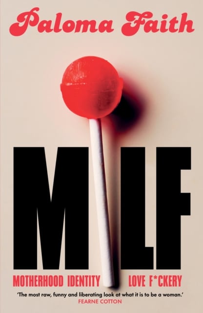 Paloma Faith : MILF (A Memoir)