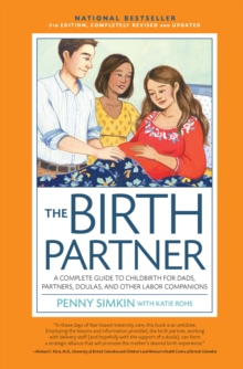 The Birth Partner 5th Edition : A Complete Guide to Childbirth for Dads, Partners, Doulas, and Other Labor Companions