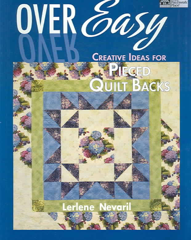 Over Easy : Creative Ideas for Pieced Quilt Backs (That Patchwork Place)