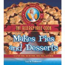 The Allergy-Free Cook Makes Pies and Desserts : Gluten-Free, Dairy-Free, Egg-Free, Soy-Free