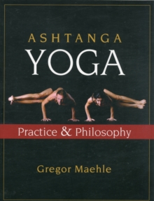 Ashtanga Yoga : Practice and Philosophy